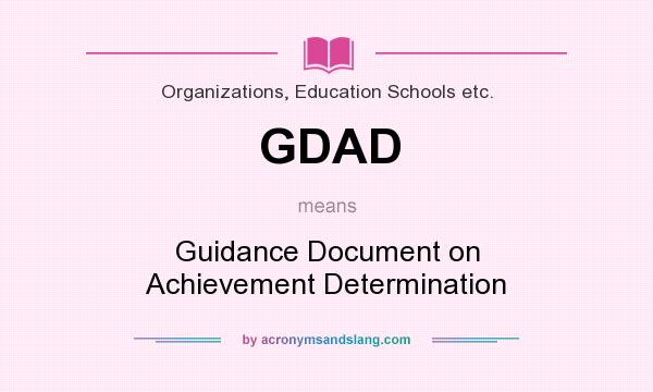 What does GDAD mean? It stands for Guidance Document on Achievement Determination