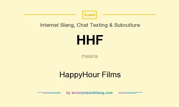 What does HHF mean? It stands for HappyHour Films