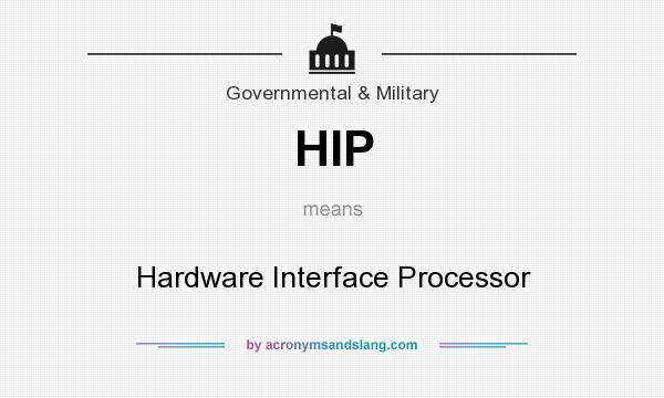 What does HIP mean? It stands for Hardware Interface Processor