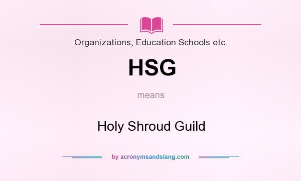 What does HSG mean? It stands for Holy Shroud Guild