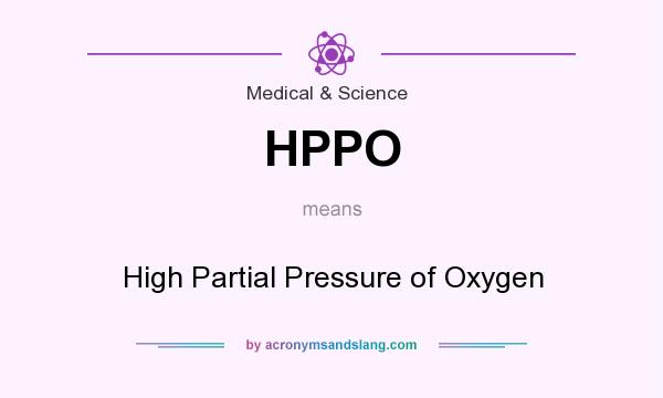 What does HPPO mean? It stands for High Partial Pressure of Oxygen
