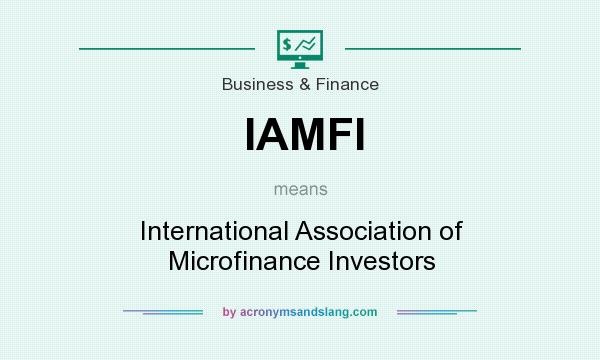 What does IAMFI mean? It stands for International Association of Microfinance Investors