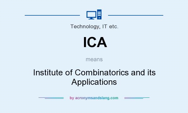 What does ICA mean? It stands for Institute of Combinatorics and its Applications