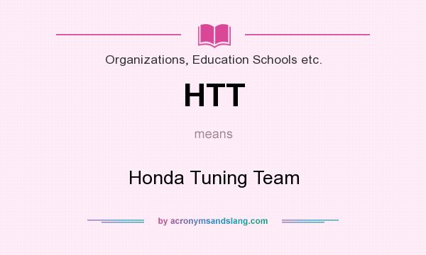 What does HTT mean? It stands for Honda Tuning Team