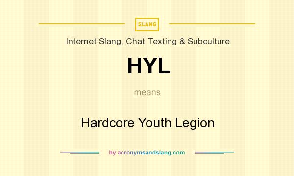 What does HYL mean? It stands for Hardcore Youth Legion
