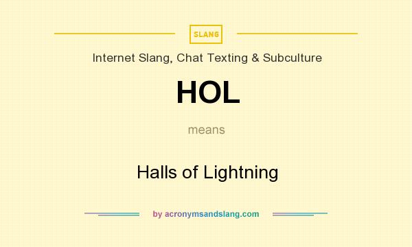 What does HOL mean? It stands for Halls of Lightning
