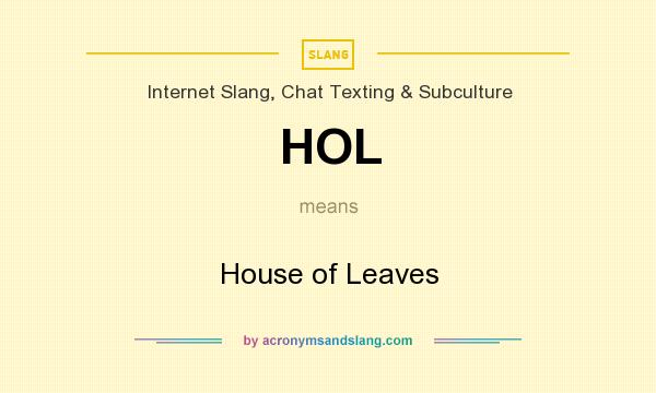 What does HOL mean? It stands for House of Leaves