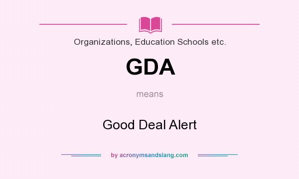 What does GDA mean? It stands for Good Deal Alert