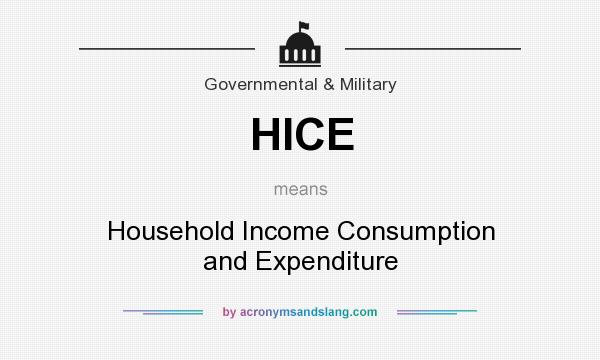 What does HICE mean? It stands for Household Income Consumption and Expenditure