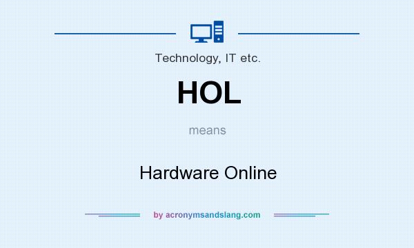 What does HOL mean? It stands for Hardware Online