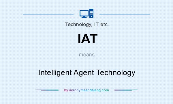 What does IAT mean? It stands for Intelligent Agent Technology