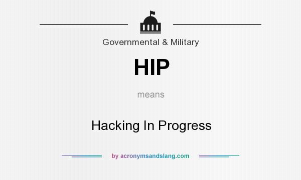 What does HIP mean? It stands for Hacking In Progress