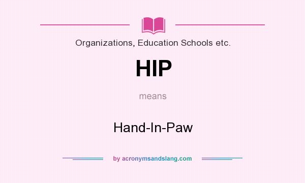 What does HIP mean? It stands for Hand-In-Paw