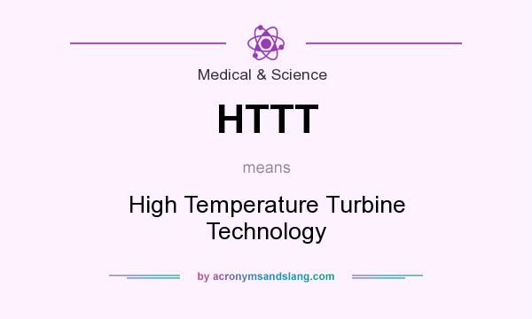 What does HTTT mean? It stands for High Temperature Turbine Technology