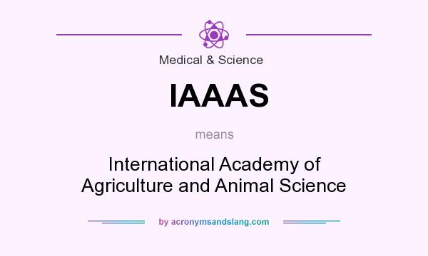 What does IAAAS mean? It stands for International Academy of Agriculture and Animal Science