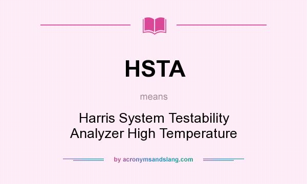 What does HSTA mean? It stands for Harris System Testability Analyzer High Temperature