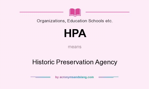 What does HPA mean? It stands for Historic Preservation Agency
