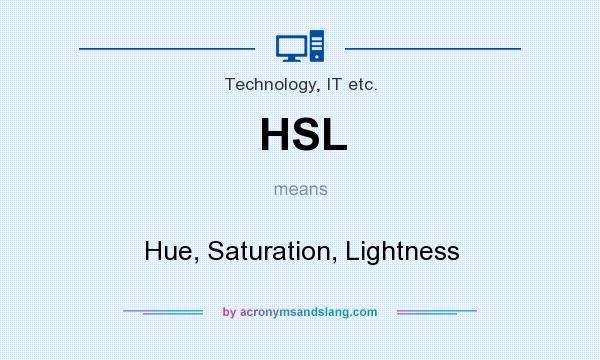 What does HSL mean? It stands for Hue, Saturation, Lightness