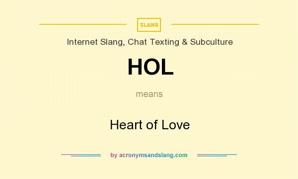 What does HOL mean? It stands for Heart of Love