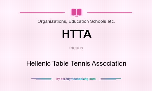 What does HTTA mean? It stands for Hellenic Table Tennis Association