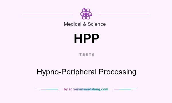 What does HPP mean? It stands for Hypno-Peripheral Processing