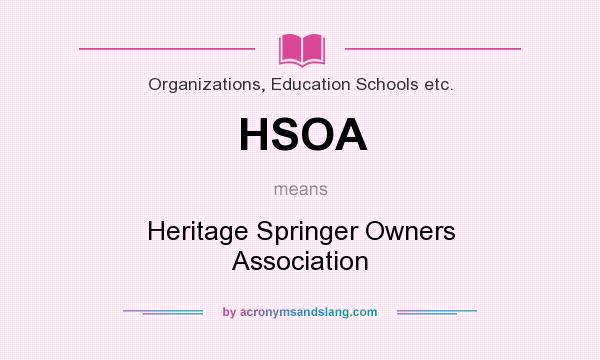 What does HSOA mean? It stands for Heritage Springer Owners Association