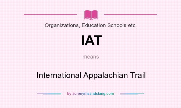 What does IAT mean? It stands for International Appalachian Trail