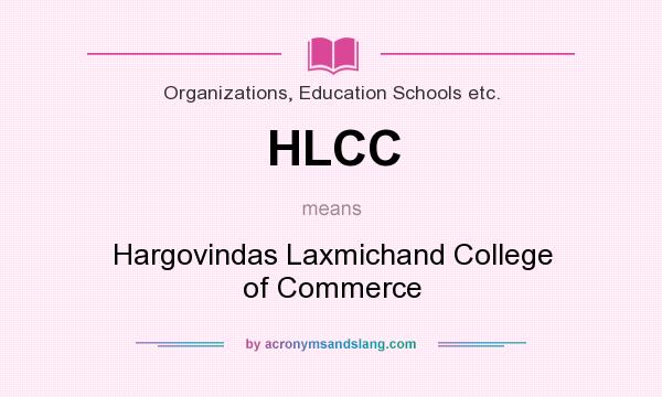 What does HLCC mean? It stands for Hargovindas Laxmichand College of Commerce