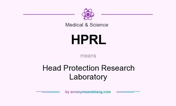 What does HPRL mean? It stands for Head Protection Research Laboratory