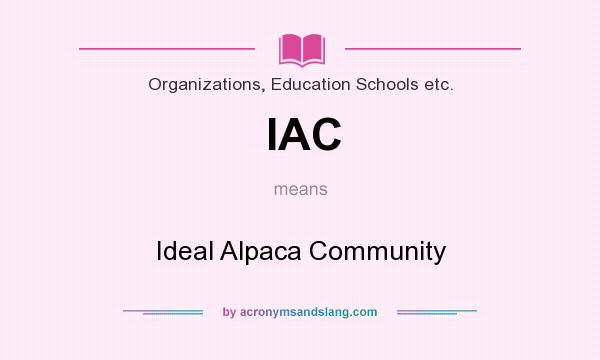 What does IAC mean? It stands for Ideal Alpaca Community