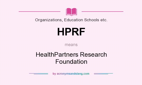 What does HPRF mean? It stands for HealthPartners Research Foundation