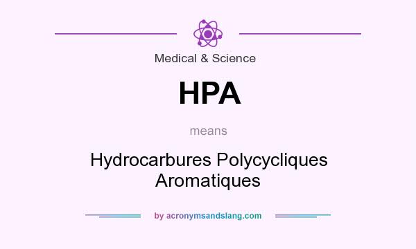 What does HPA mean? It stands for Hydrocarbures Polycycliques Aromatiques