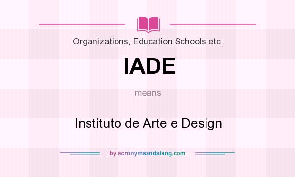 What does IADE mean? It stands for Instituto de Arte e Design