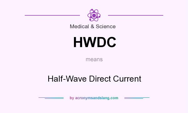 What does HWDC mean? It stands for Half-Wave Direct Current