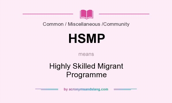 What does HSMP mean? It stands for Highly Skilled Migrant Programme