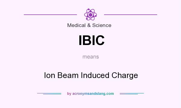 What does IBIC mean? It stands for Ion Beam Induced Charge