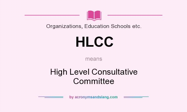 What does HLCC mean? It stands for High Level Consultative Committee