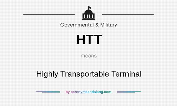What does HTT mean? It stands for Highly Transportable Terminal