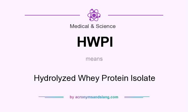 What does HWPI mean? It stands for Hydrolyzed Whey Protein Isolate