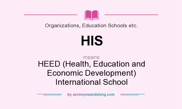 What does HIS mean? It stands for HEED (Health, Education and Economic Development) International School