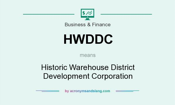 What does HWDDC mean? It stands for Historic Warehouse District Development Corporation