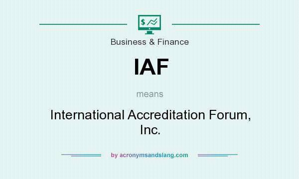 What does IAF mean? It stands for International Accreditation Forum, Inc.