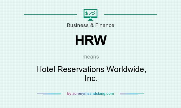What does HRW mean? It stands for Hotel Reservations Worldwide, Inc.