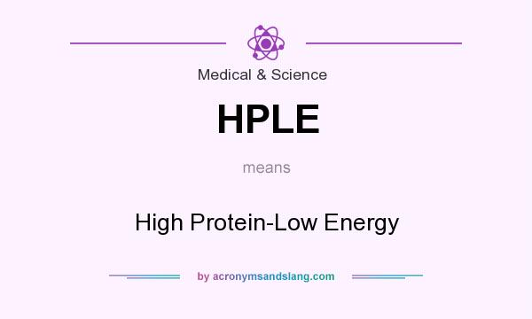 What does HPLE mean? It stands for High Protein-Low Energy