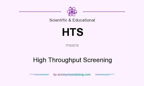 What does HTS mean? It stands for High Throughput Screening