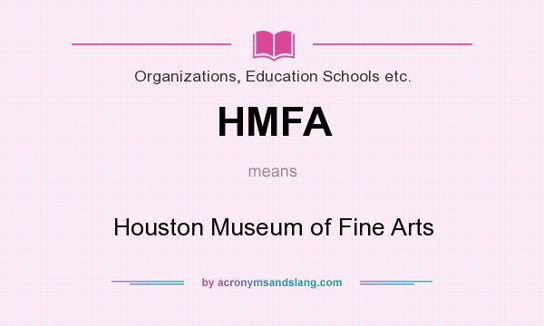 What does HMFA mean? It stands for Houston Museum of Fine Arts