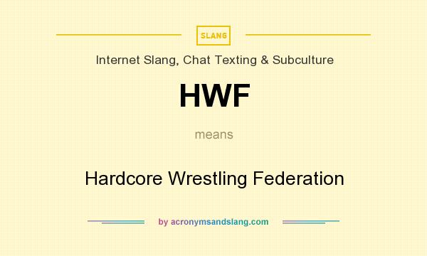 What does HWF mean? It stands for Hardcore Wrestling Federation