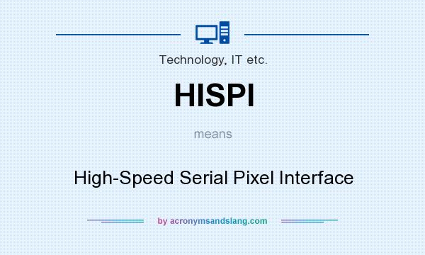 What does HISPI mean? It stands for High-Speed Serial Pixel Interface