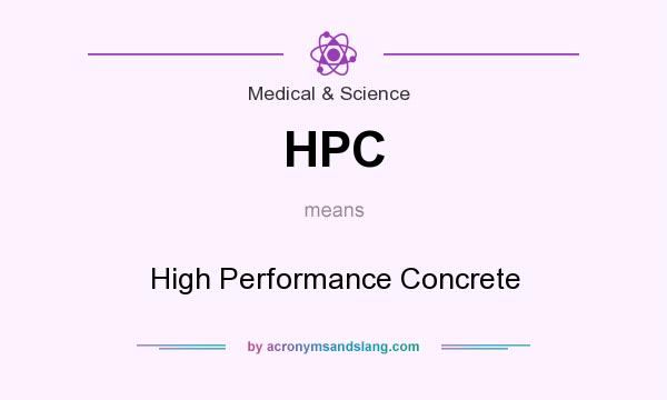 What does HPC mean? It stands for High Performance Concrete