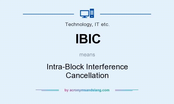 What does IBIC mean? It stands for Intra-Block Interference Cancellation